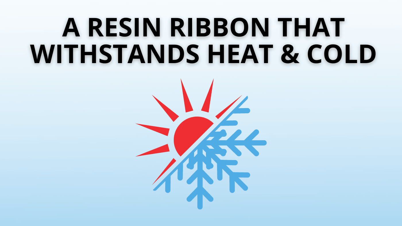 ARMOR-IIMAK - Need a resin ribbon that can withstand heat and cold